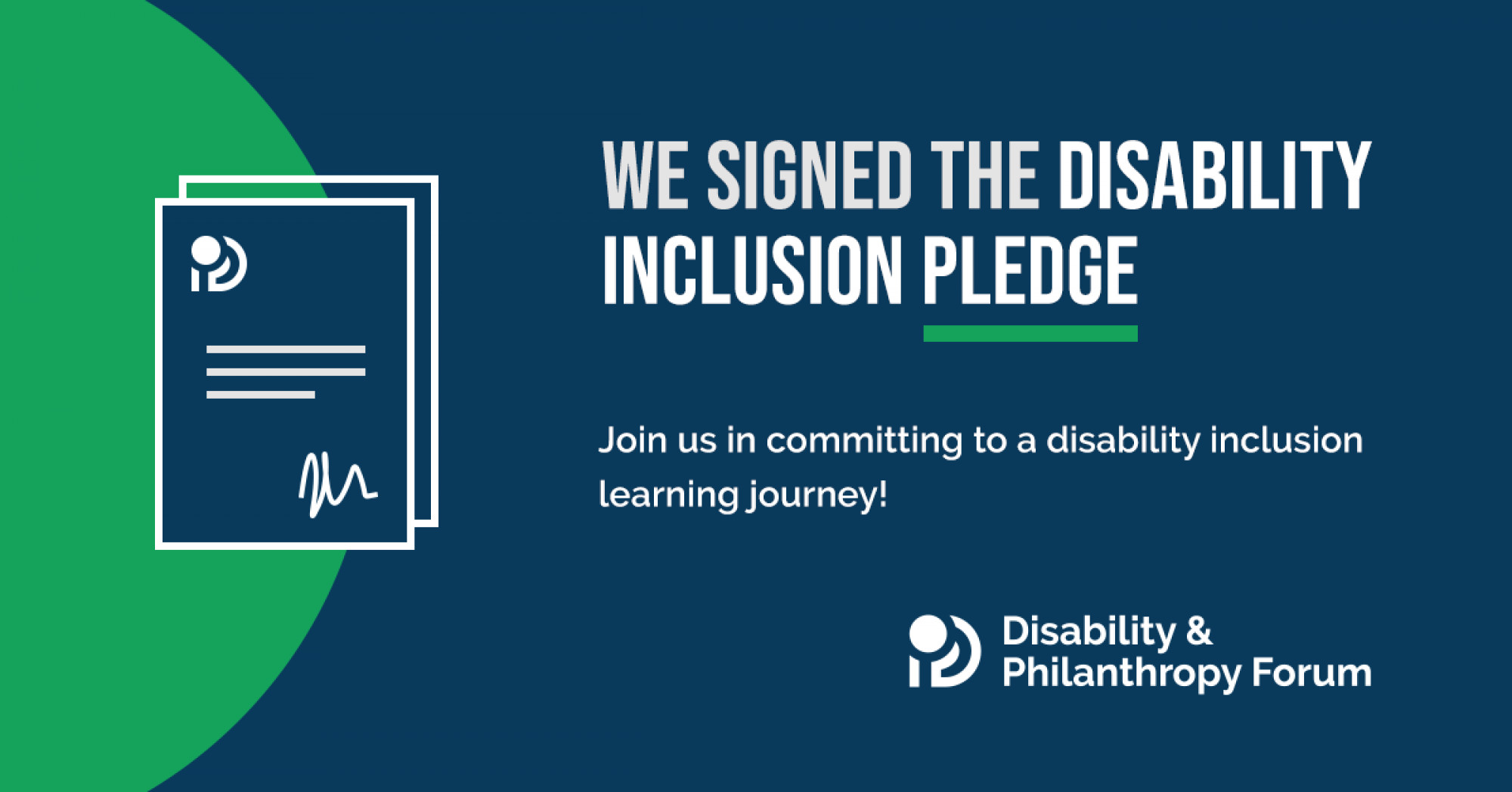 A green and blue graphic that says we signed the Disability Inclusion Pledge with the Disability and Philanthropy Forum logo on the bottom